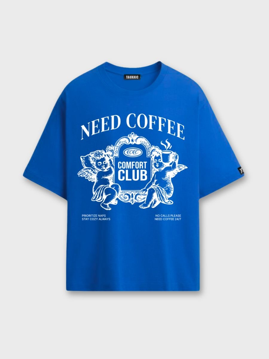 Need Coffee Oversized T-shirtTauxxic