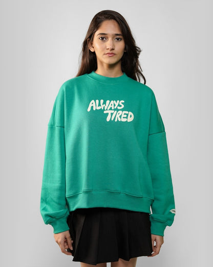 Always Tired Sweatshirt