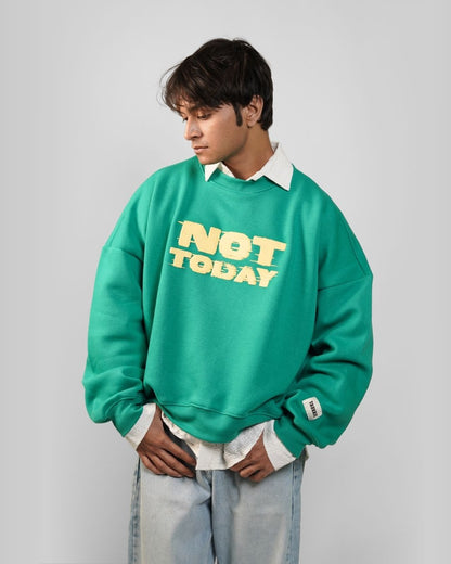 Not Today Sweatshirt