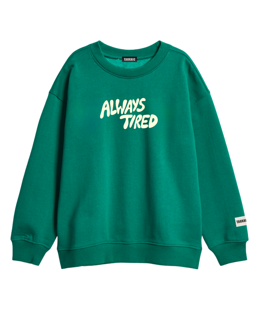 Always Tired Sweatshirt