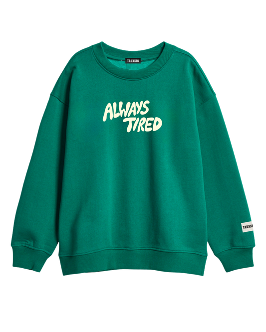 Always Tired Sweatshirt