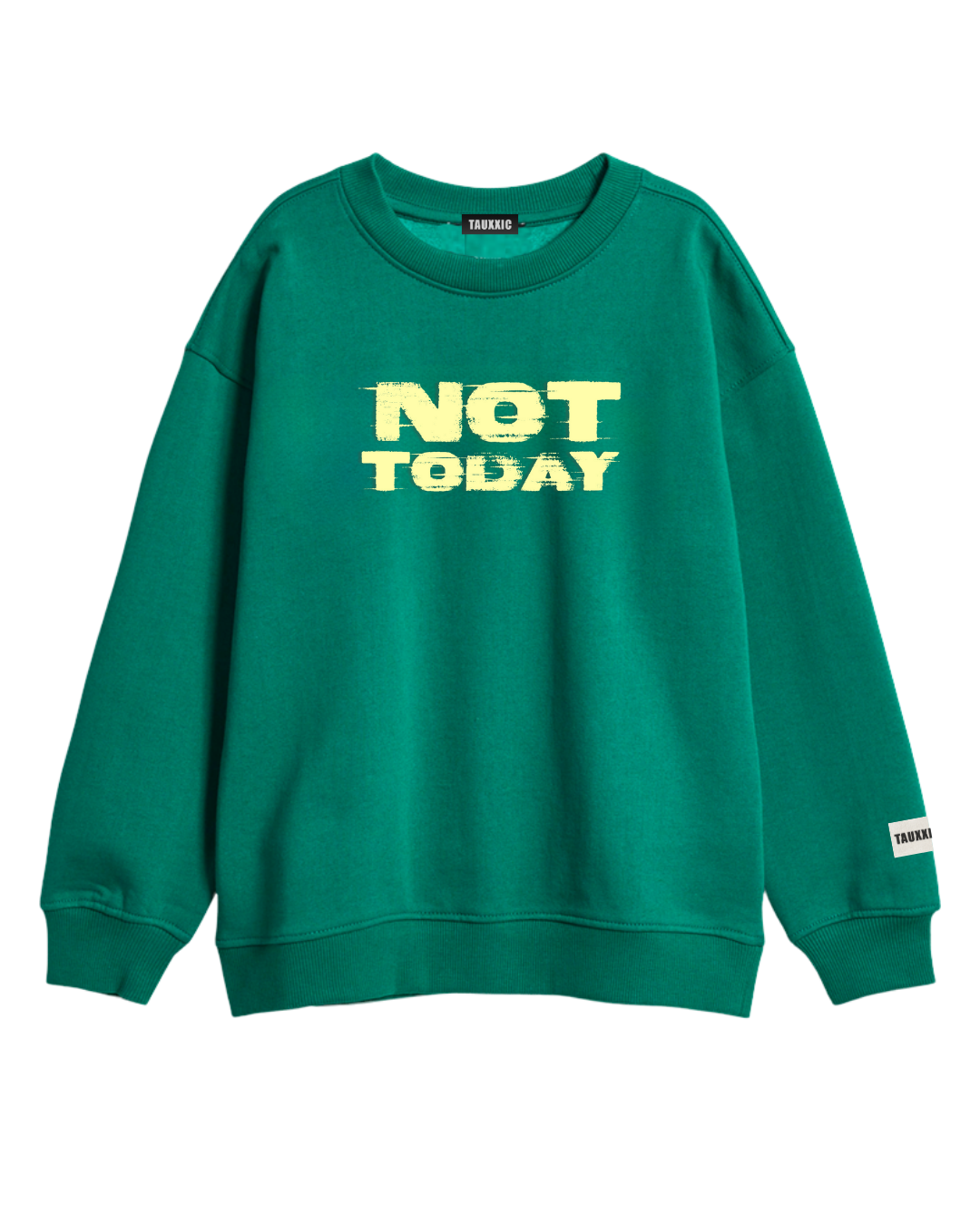 Not Today Sweatshirt