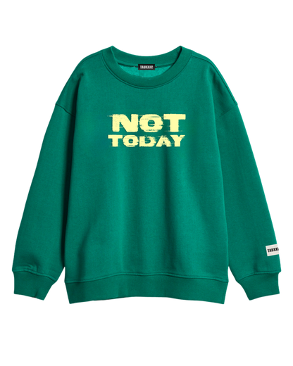 Not Today Sweatshirt