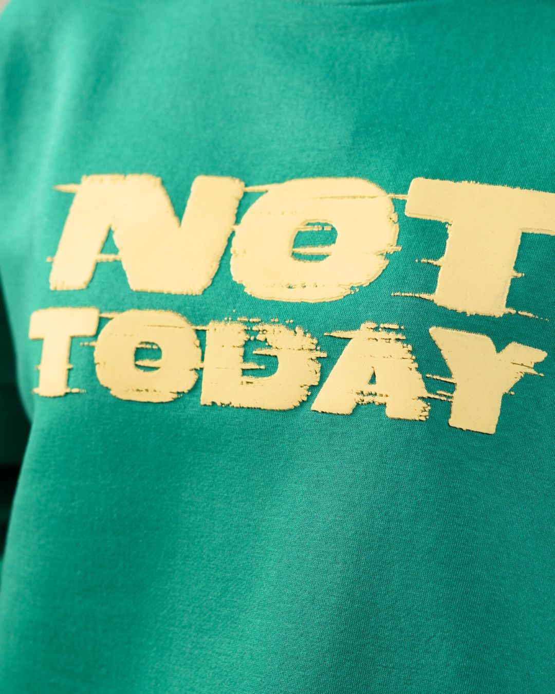 Not Today Sweatshirt