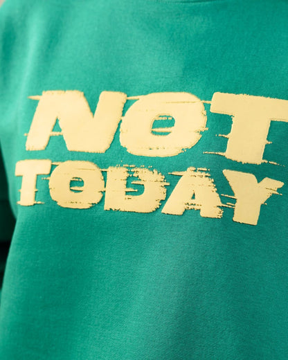 Not Today Sweatshirt