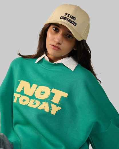 Not Today Sweatshirt