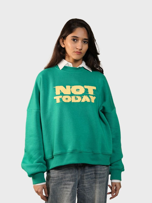 Not Today Sweatshirt