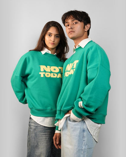 Not Today Sweatshirt