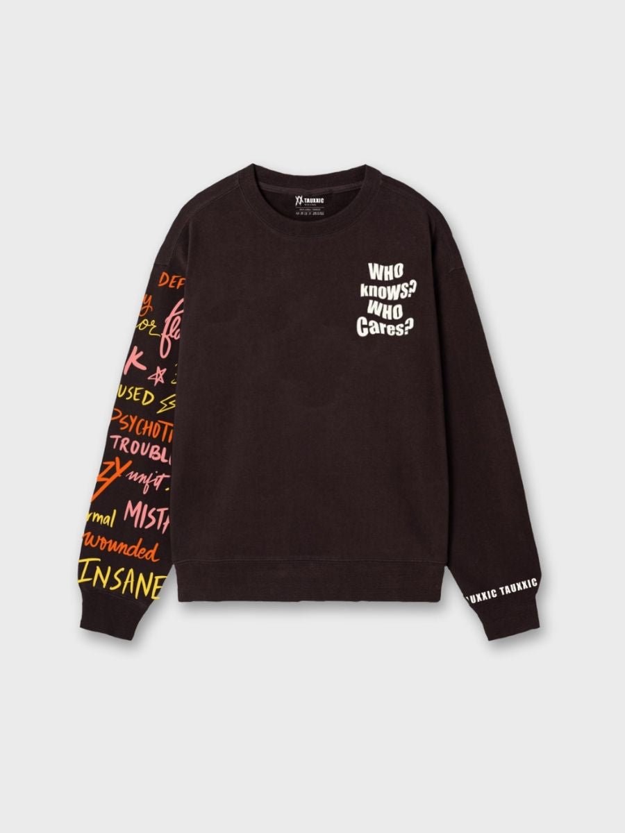 Who Cares SweatshirtTauxxic